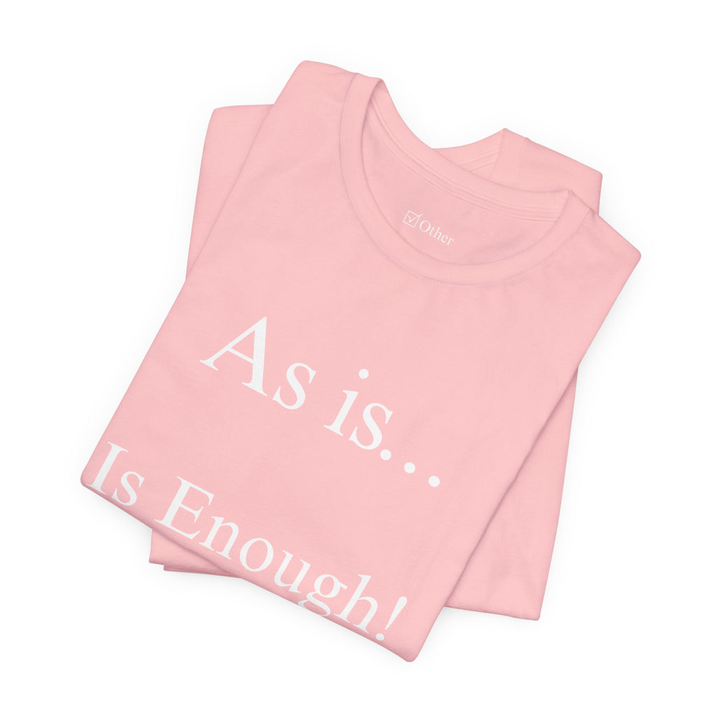 The Other Box Tee | Motto Series| As is Is Enough!