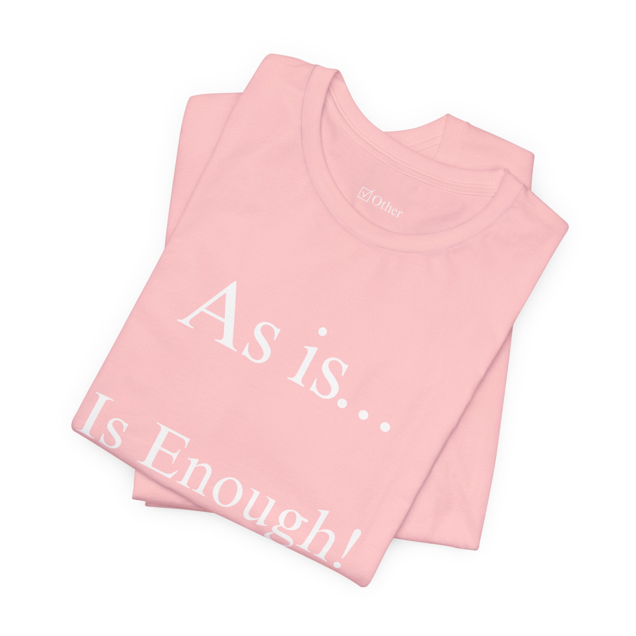The Other Box Tee | Motto Series| As is Is Enough!