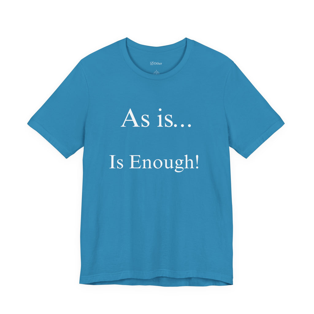 The Other Box Tee | Motto Series| As is Is Enough!