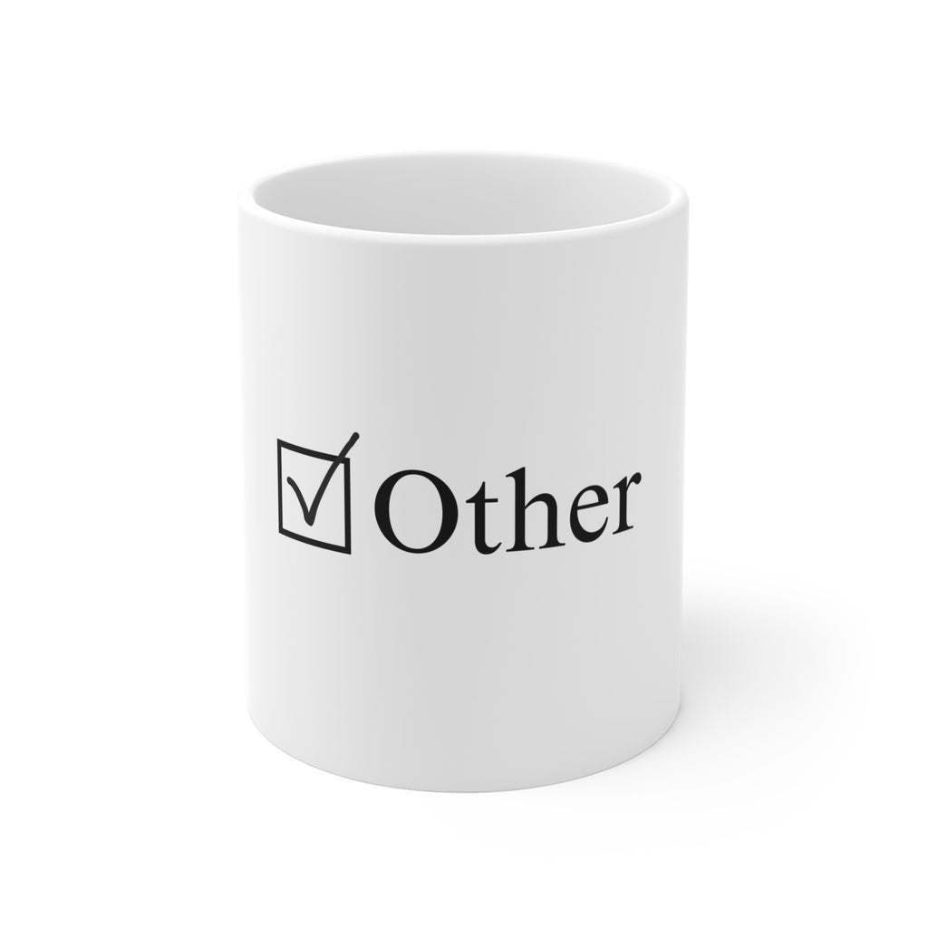 11oz  "Other" Morning Mug