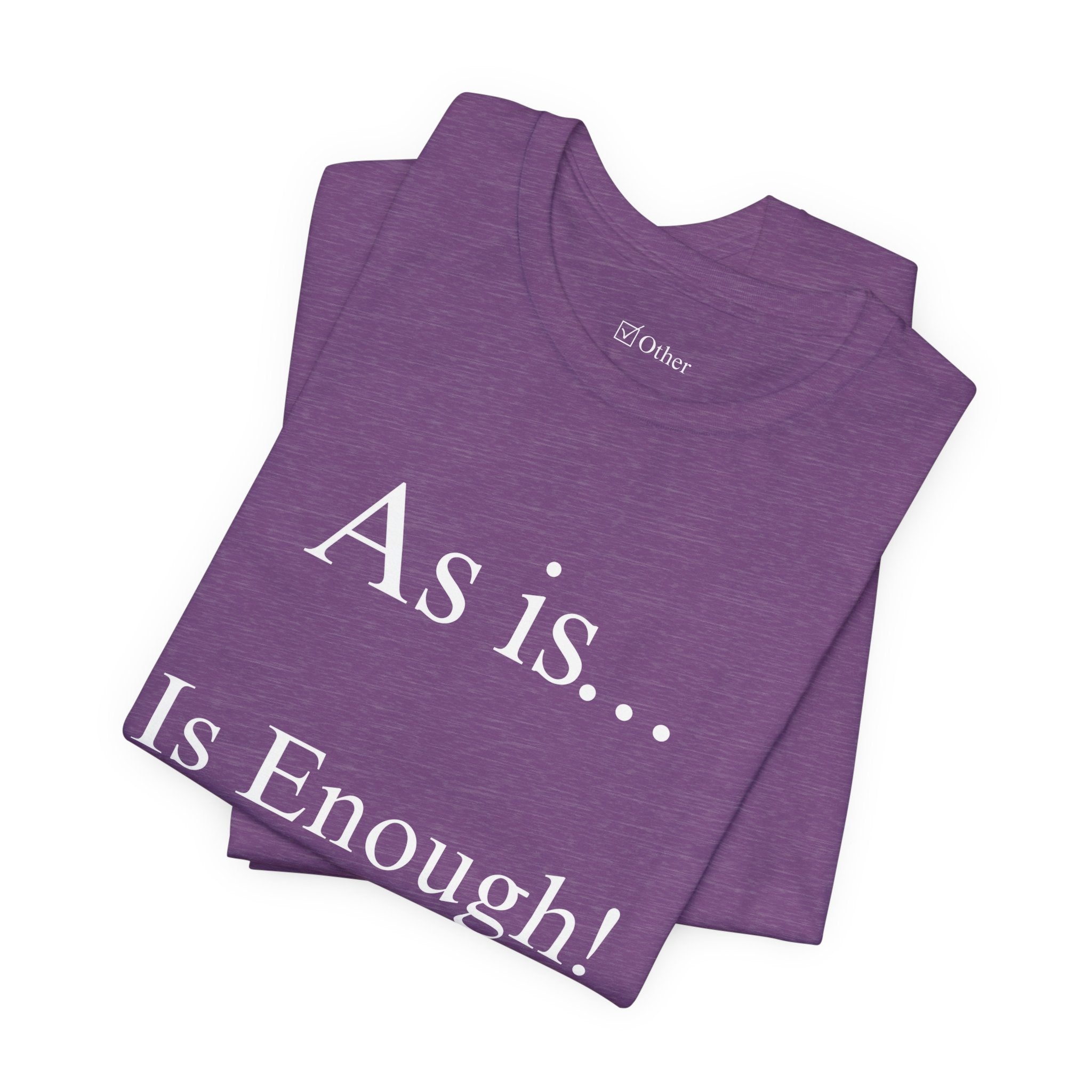 The Other Box Tee | Motto Series| As is Is Enough!