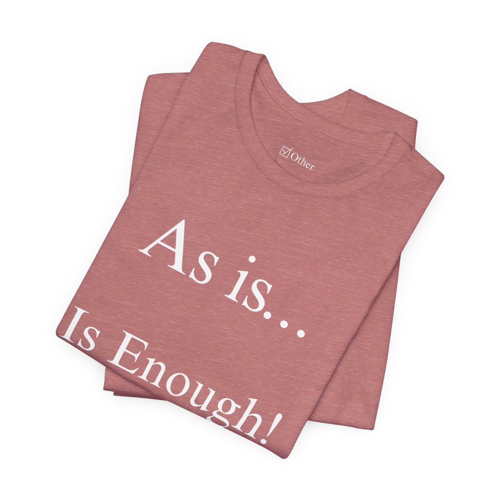 The Other Box Tee | Motto Series| As is Is Enough!