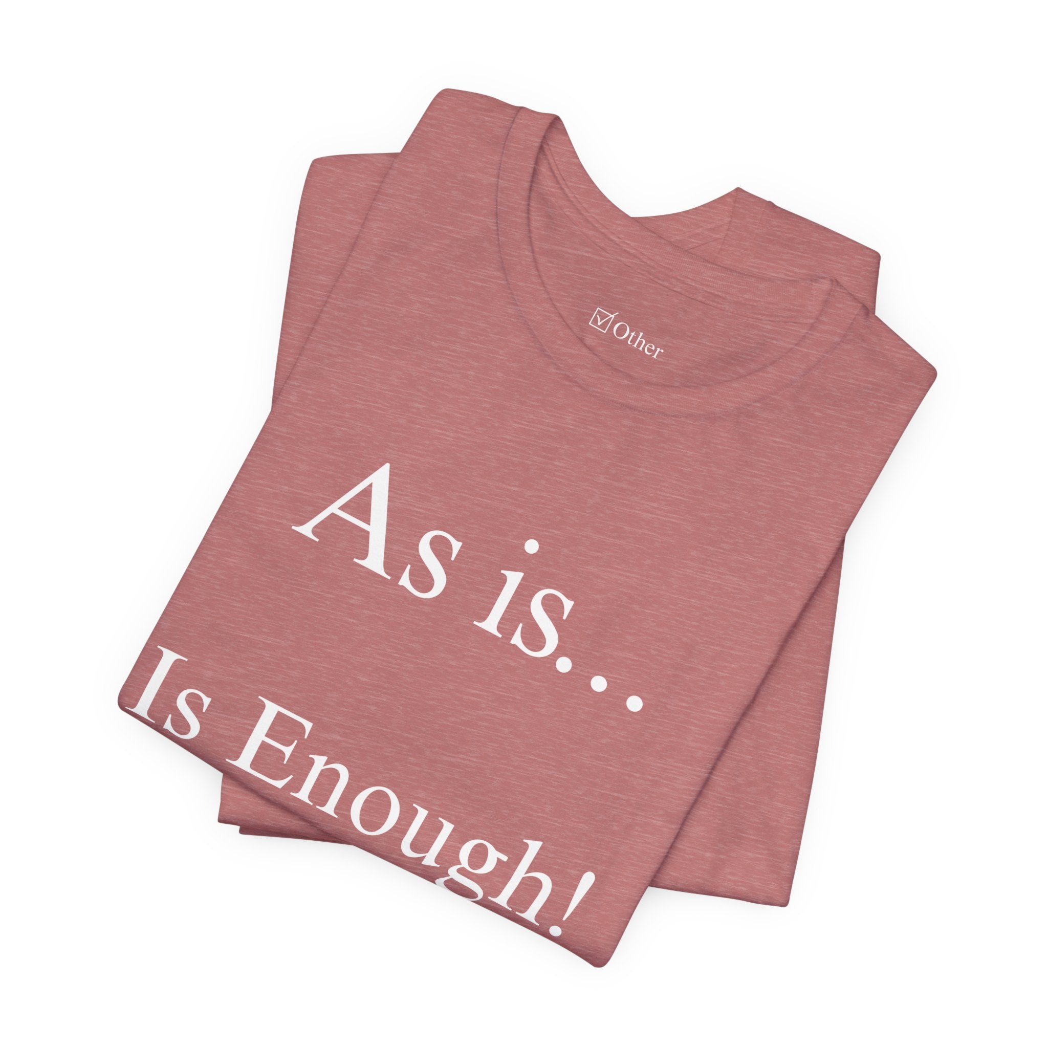 The Other Box Tee | Motto Series| As is Is Enough!