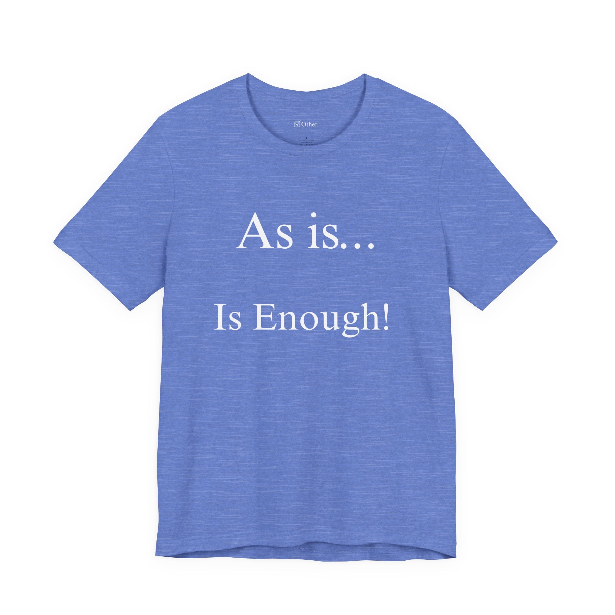 The Other Box Tee | Motto Series| As is Is Enough!