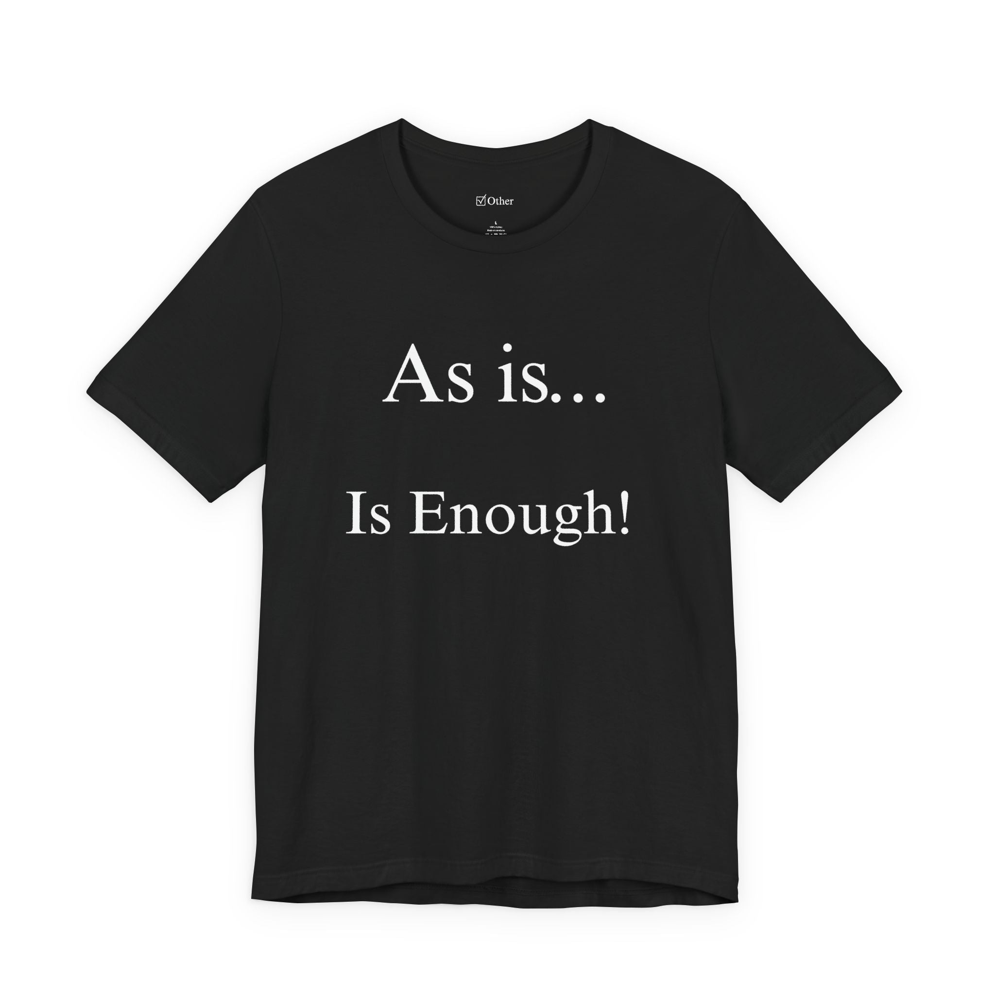 The Other Box Tee | Motto Series| As is Is Enough!