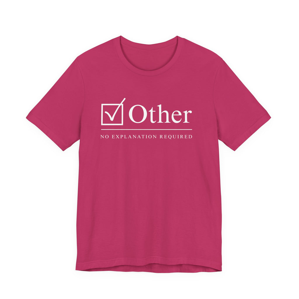 The Other Box Tee | Motto Series: No Explanation Required