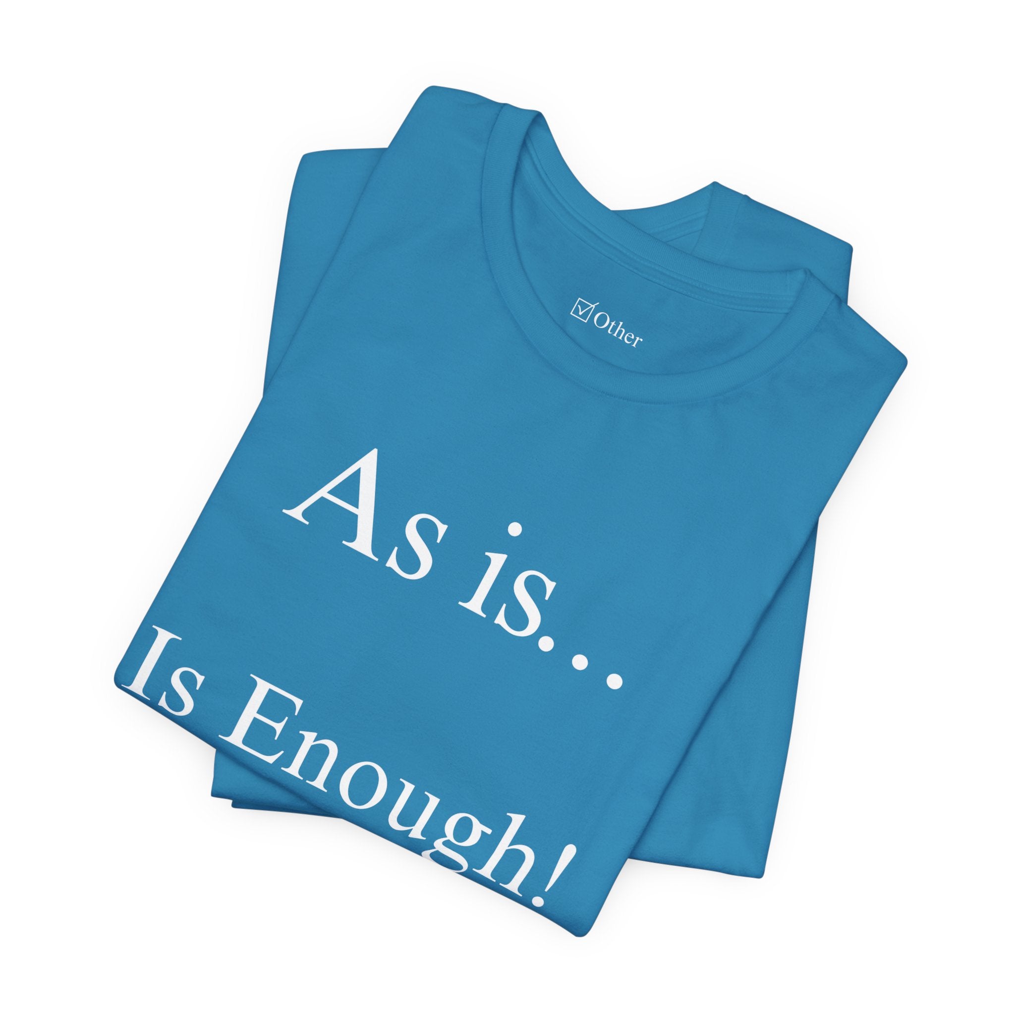 The Other Box Tee | Motto Series| As is Is Enough!
