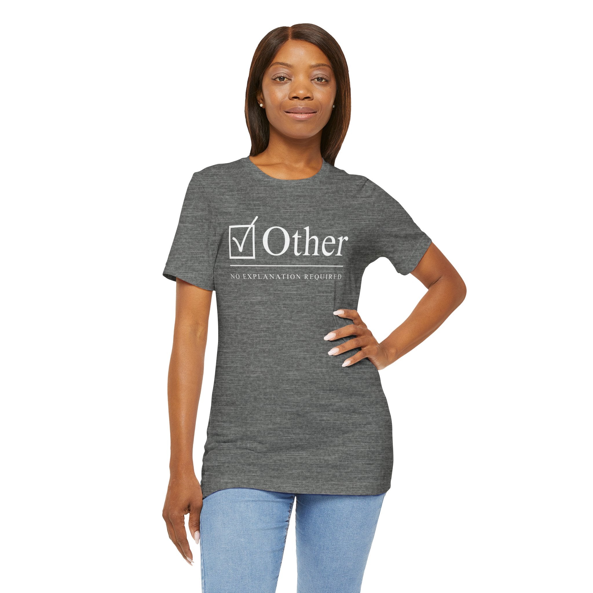 The Other Box Tee | Motto Series: No Explanation Required