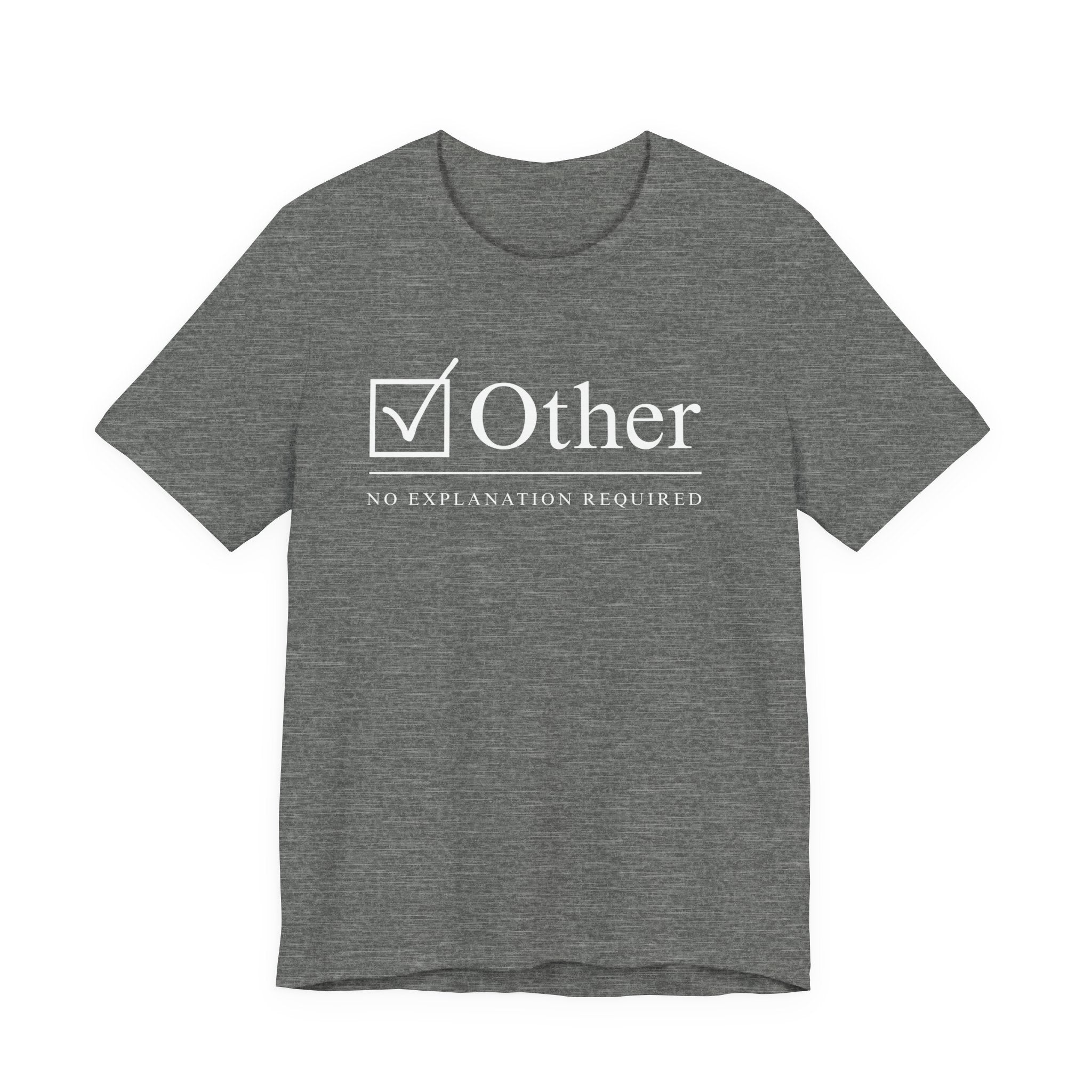 The Other Box Tee | Motto Series: No Explanation Required