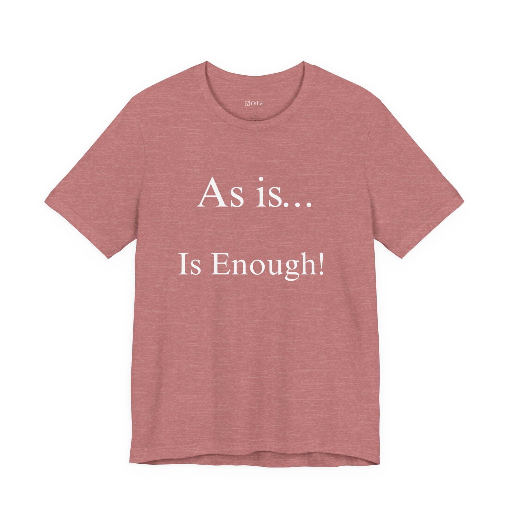 The Other Box Tee | Motto Series| As is Is Enough!