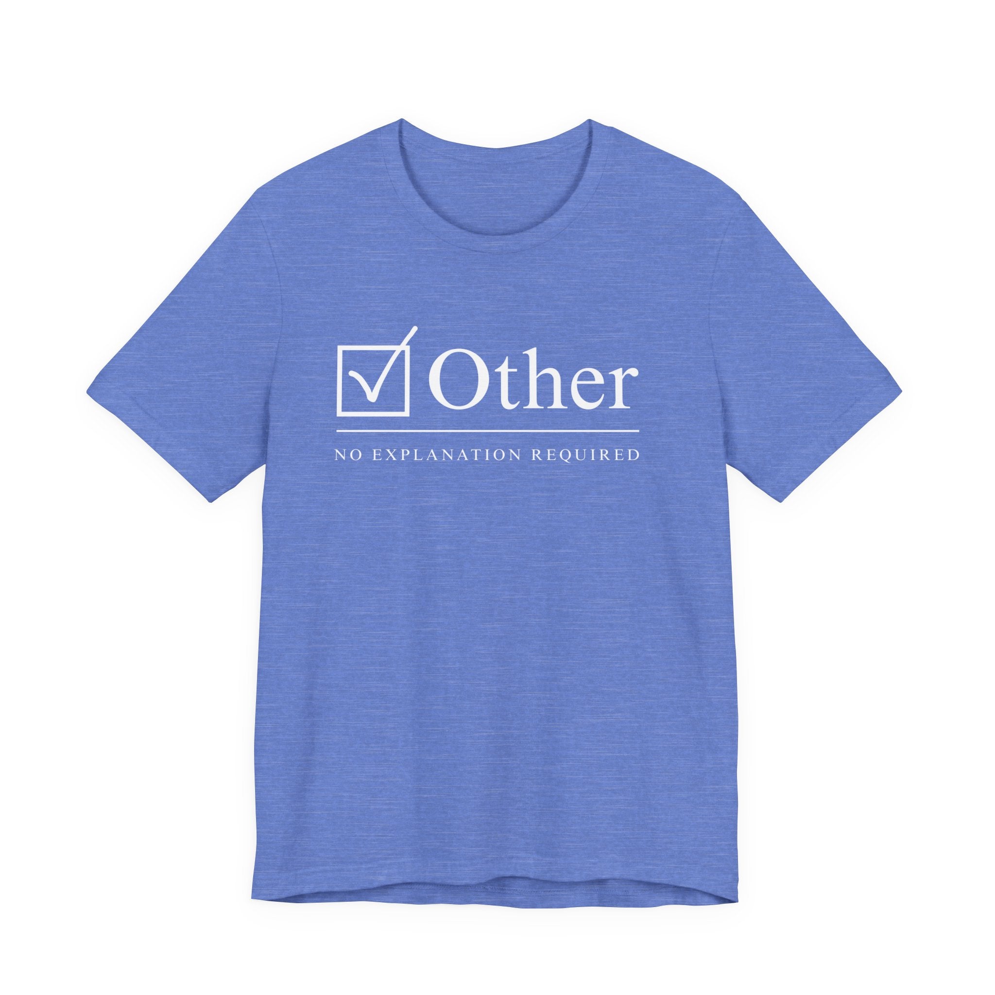 The Other Box Tee | Motto Series: No Explanation Required